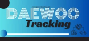 Read more about the article Daewoo Tracking: Comprehensive Guide to Monitoring and Management